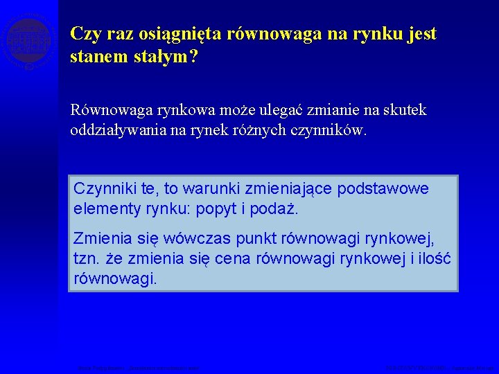 Czy raz osiągnięta równowaga na rynku jest stanem stałym? Równowaga rynkowa może ulegać zmianie