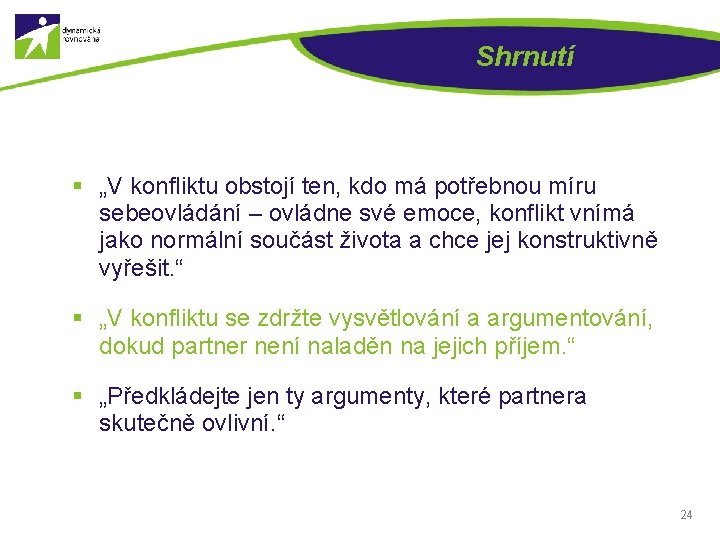 Shrnutí § „V konfliktu obstojí ten, kdo má potřebnou míru sebeovládání – ovládne své