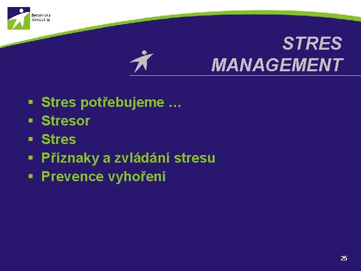STRES MANAGEMENT § § § Stres potřebujeme … Stresor Stres Příznaky a zvládání stresu