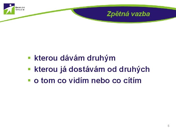 Zpětná vazba § kterou dávám druhým § kterou já dostávám od druhých § o