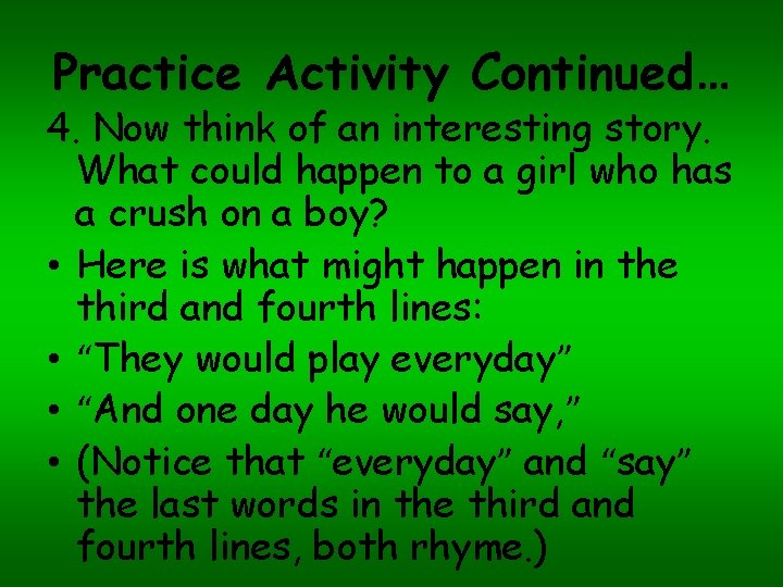 Practice Activity Continued… 4. Now think of an interesting story. What could happen to