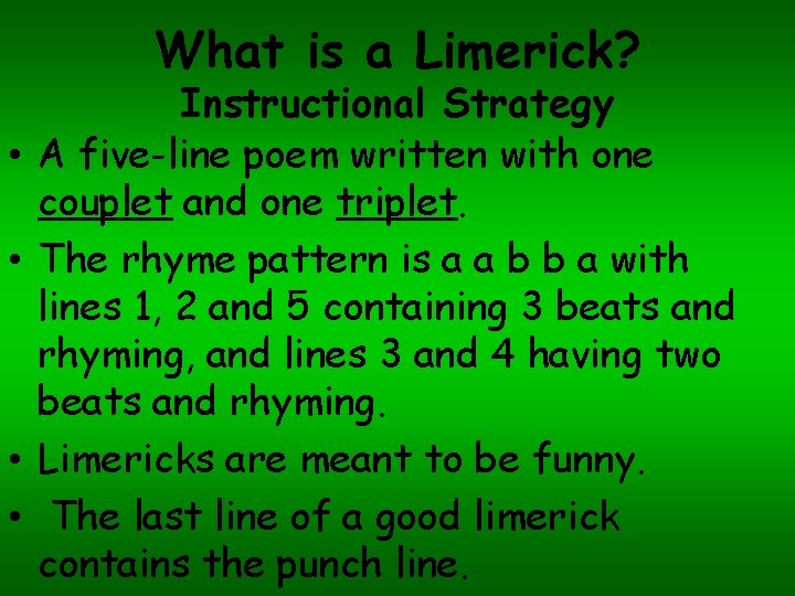 What is a Limerick? • • Instructional Strategy A five-line poem written with one