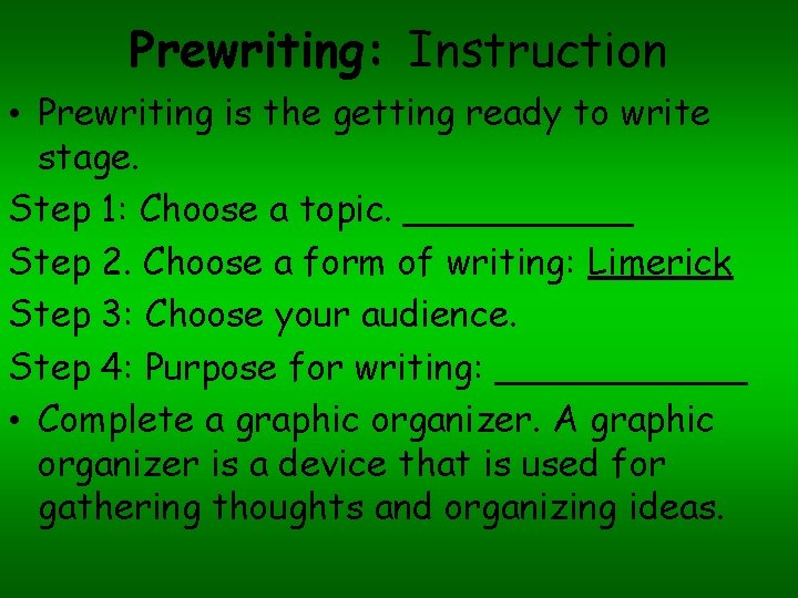 Prewriting: Instruction • Prewriting is the getting ready to write stage. Step 1: Choose