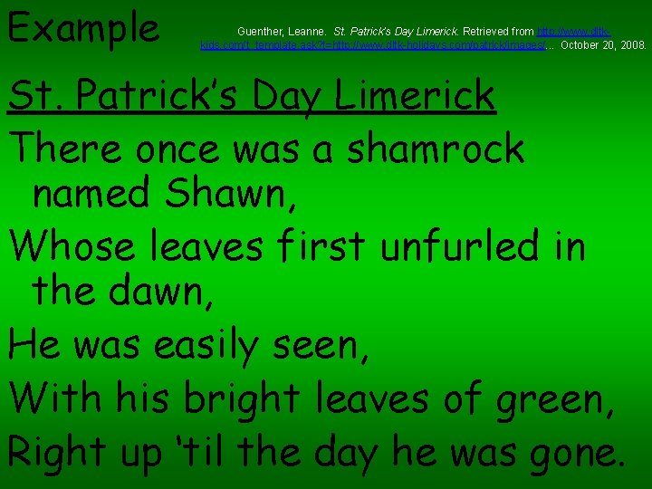 Example Guenther, Leanne. St. Patrick’s Day Limerick. Retrieved from http: //www. dltkkids. com/t_template. ask?
