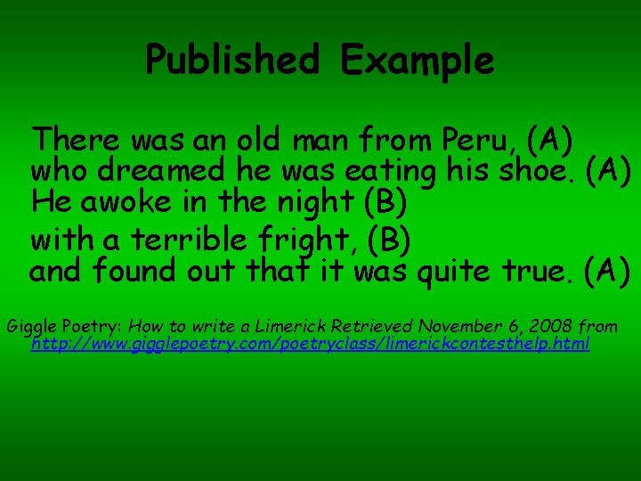 Published Example There was an old man from Peru, (A) who dreamed he was