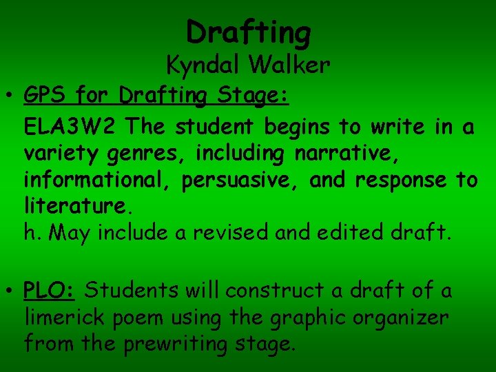 Drafting Kyndal Walker • GPS for Drafting Stage: ELA 3 W 2 The student