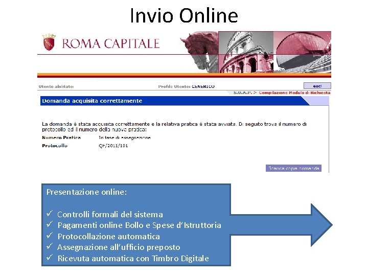 Invio Online Presentazione online: ü ü ü Controlli formali del sistema Pagamenti online Bollo