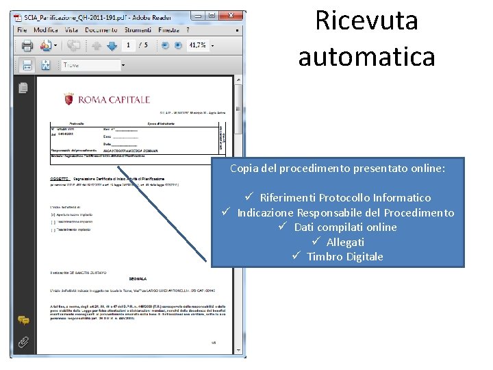 Ricevuta automatica Copia del procedimento presentato online: ü Riferimenti Protocollo Informatico ü Indicazione Responsabile