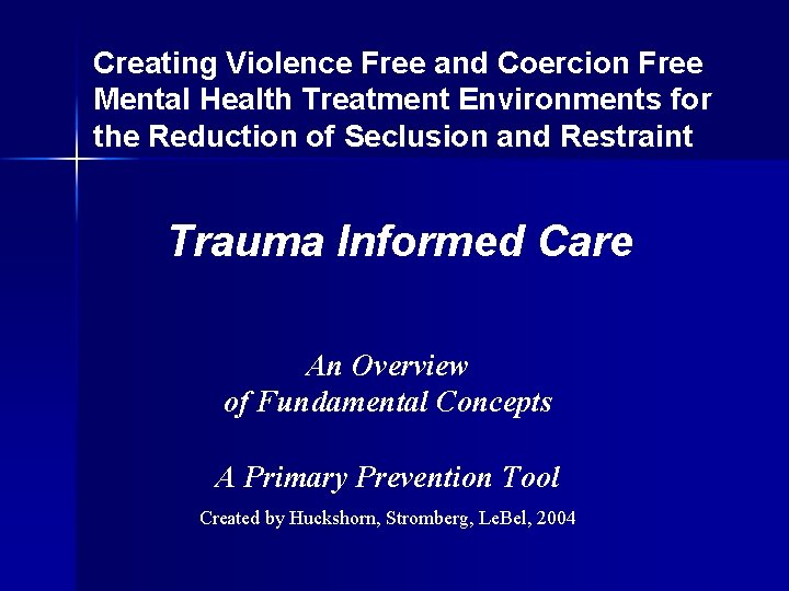 Creating Violence Free and Coercion Free Mental Health Treatment Environments for the Reduction of