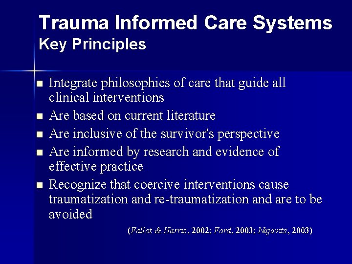 Trauma Informed Care Systems Key Principles n n n Integrate philosophies of care that