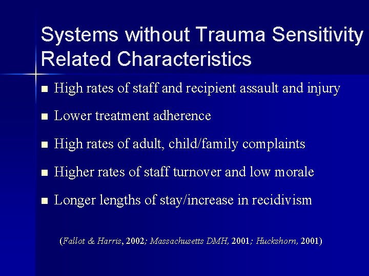 Systems without Trauma Sensitivity Related Characteristics n High rates of staff and recipient assault