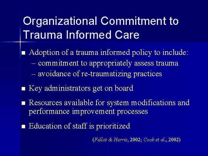 Organizational Commitment to Trauma Informed Care n Adoption of a trauma informed policy to