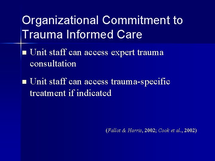 Organizational Commitment to Trauma Informed Care n Unit staff can access expert trauma consultation