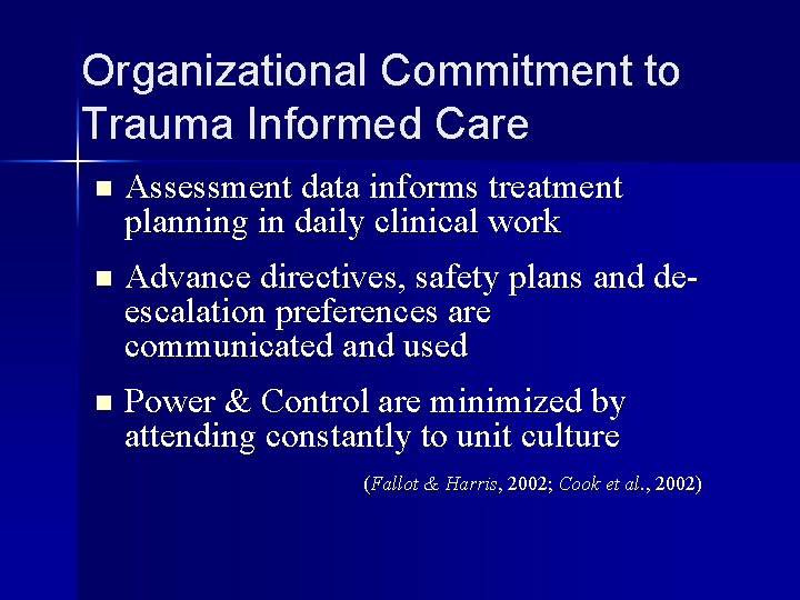 Organizational Commitment to Trauma Informed Care n Assessment data informs treatment planning in daily