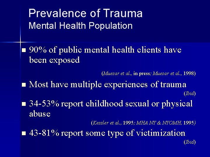 Prevalence of Trauma Mental Health Population n 90% of public mental health clients have