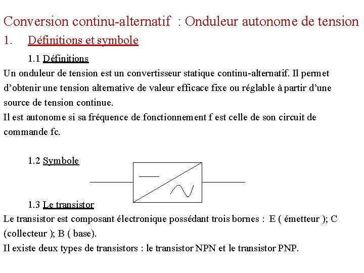 Conversion continu-alternatif : Onduleur autonome de tension 1. Définitions et symbole 1. 1 Définitions