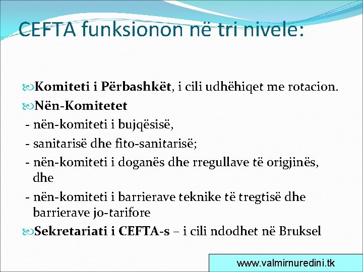 CEFTA funksionon në tri nivele: Komiteti i Përbashkët, i cili udhëhiqet me rotacion. Nën-Komitetet