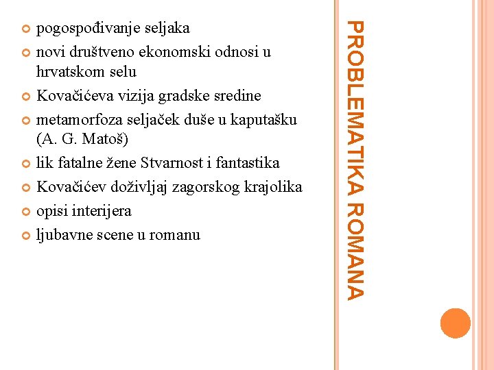 PROBLEMATIKA ROMANA pogospođivanje seljaka novi društveno ekonomski odnosi u hrvatskom selu Kovačićeva vizija gradske