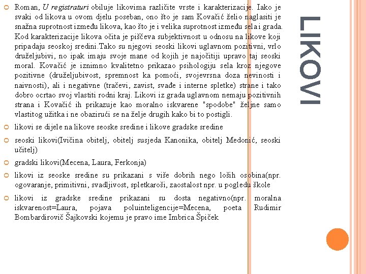 Roman, U registraturi obiluje likovima različite vrste i karakterizacije. Iako je svaki od likova Roman, U registraturi obiluje likovima različite vrste i karakterizacije. Iako je svaki od likova
