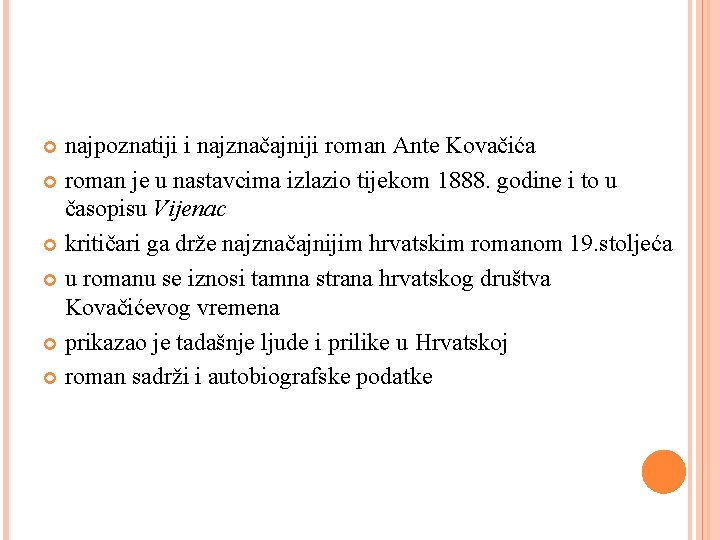 najpoznatiji i najznačajniji roman Ante Kovačića roman je u nastavcima izlazio tijekom 1888. godine