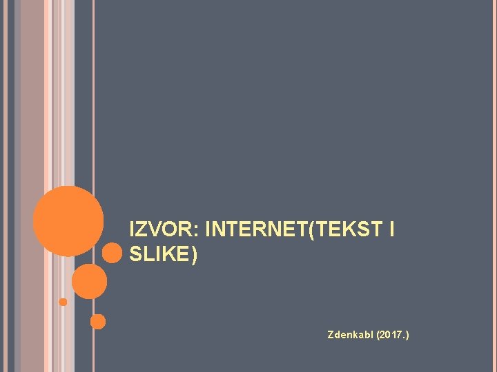 IZVOR: INTERNET(TEKST I SLIKE) Zdenkabl (2017. ) 