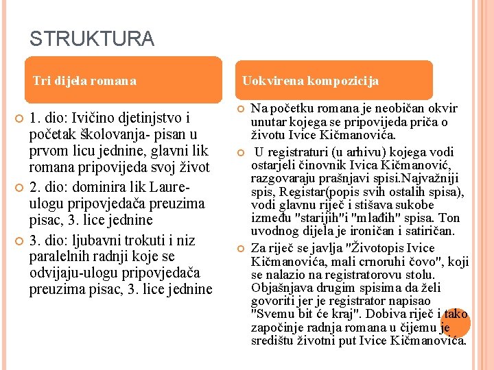 STRUKTURA Tri dijela romana 1. dio: Ivičino djetinjstvo i početak školovanja- pisan u prvom STRUKTURA Tri dijela romana 1. dio: Ivičino djetinjstvo i početak školovanja- pisan u prvom