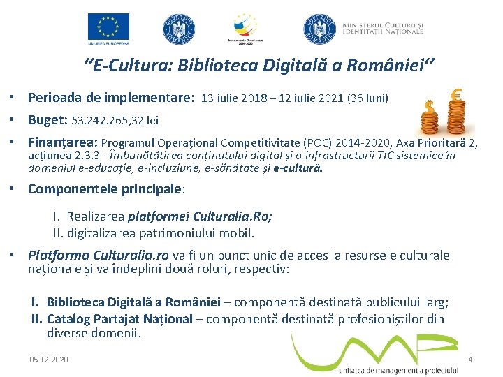 ‘’E-Cultura: Biblioteca Digitală a României‘’ • Perioada de implementare: 13 iulie 2018 – 12