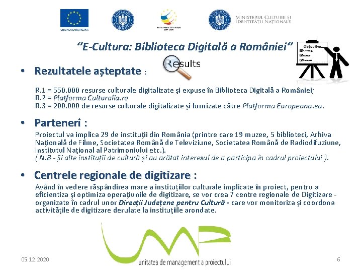 ‘’E-Cultura: Biblioteca Digitală a României‘’ • Rezultatele așteptate : R. 1 = 550. 000