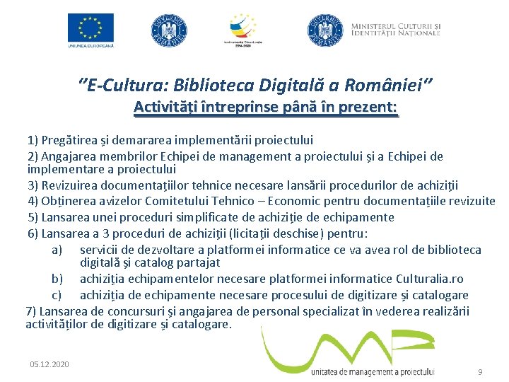 ‘’E-Cultura: Biblioteca Digitală a României‘’ Activități întreprinse până în prezent: 1) Pregătirea și demararea