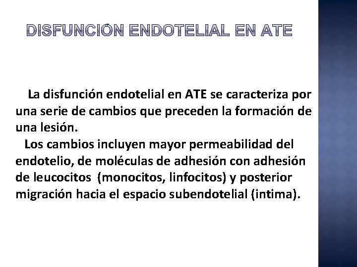 La disfunción endotelial en ATE se caracteriza por una serie de cambios que preceden