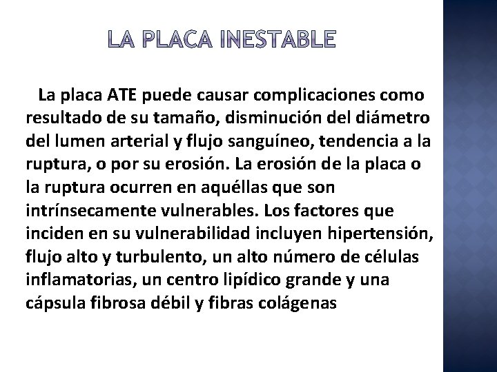 La placa ATE puede causar complicaciones como resultado de su tamaño, disminución del diámetro