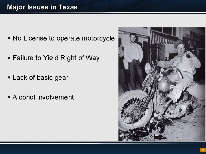 Major Issues in Texas § No License to operate motorcycle § Failure to Yield