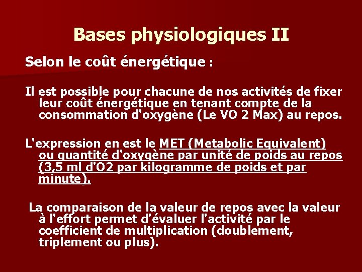 Bases physiologiques II Selon le coût énergétique : Il est possible pour chacune de