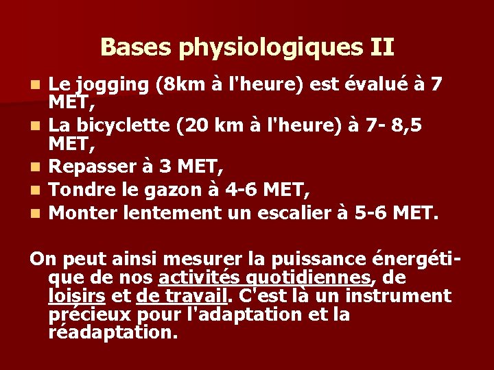 Bases physiologiques II n n n Le jogging (8 km à l'heure) est évalué