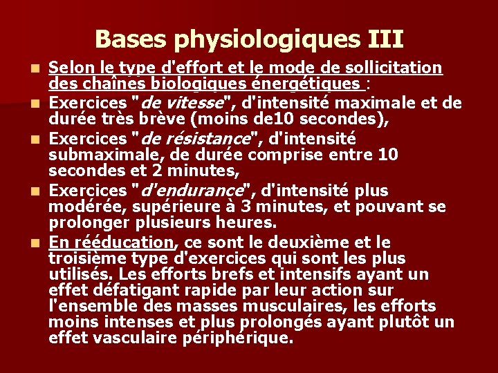 Bases physiologiques III n n n Selon le type d'effort et le mode de