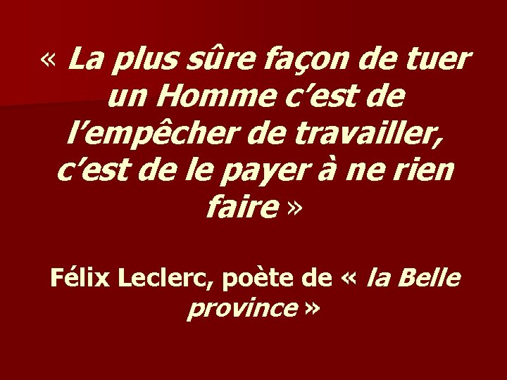  « La plus sûre façon de tuer un Homme c’est de l’empêcher de