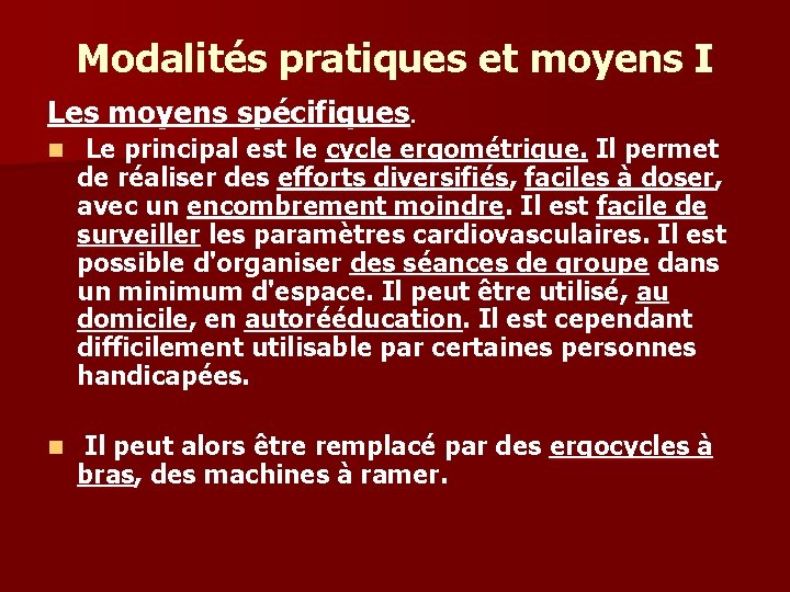 Modalités pratiques et moyens I Les moyens spécifiques. n Le principal est le cycle