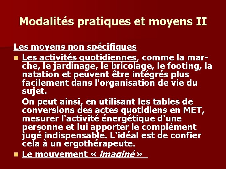 Modalités pratiques et moyens II Les moyens non spécifiques n Les activités quotidiennes, comme