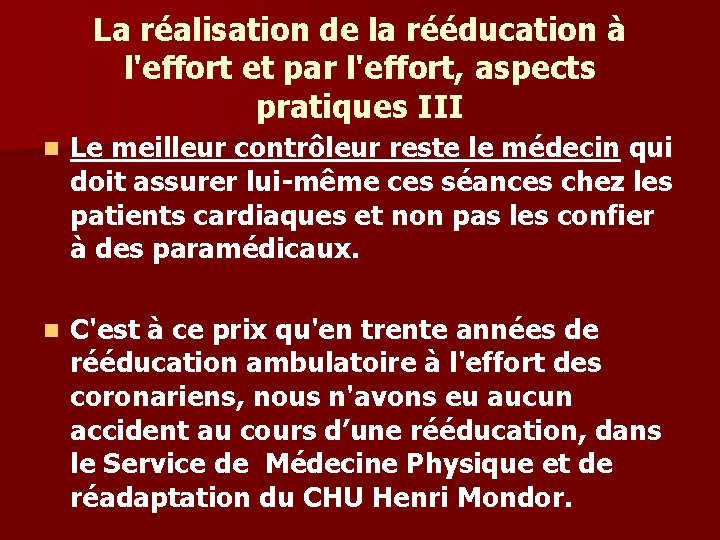 La réalisation de la rééducation à l'effort et par l'effort, aspects pratiques III n