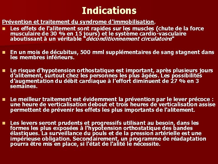 Indications Prévention et traitement du syndrome d'immobilisation. n Les effets de l'alitement sont rapides