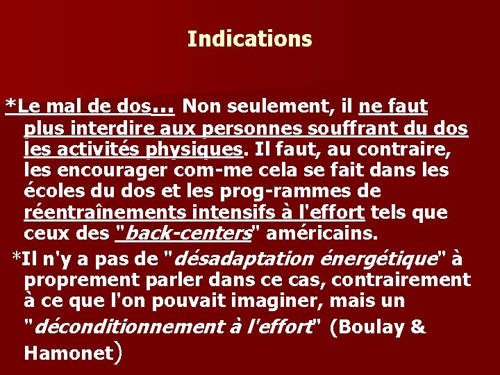 Indications *Le mal de dos. . . Non seulement, il ne faut plus interdire