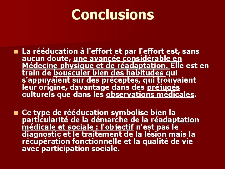 Conclusions n La rééducation à l'effort et par l'effort est, sans aucun doute, une