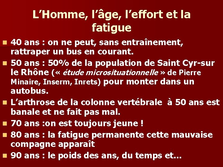 L’Homme, l’âge, l’effort et la fatigue n n n 40 ans : on ne