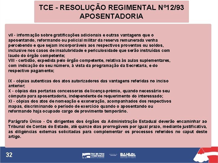 TCE - RESOLUÇÃO REGIMENTAL Nº 12/93 APOSENTADORIA v. II - informação sobre gratificações adicionais