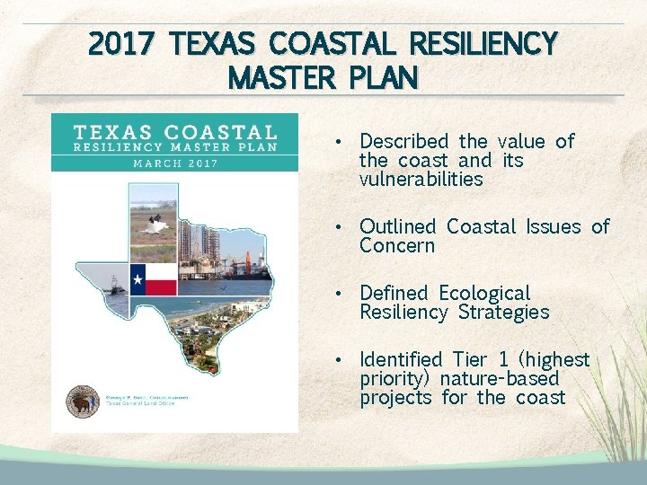 2017 TEXAS COASTAL RESILIENCY MASTER PLAN • Described the value of the coast and 2017 TEXAS COASTAL RESILIENCY MASTER PLAN • Described the value of the coast and