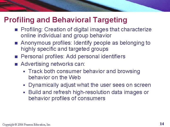 Profiling and Behavioral Targeting Profiling: Creation of digital images that characterize online individual and