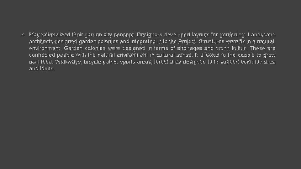  May rationalized their garden city concept. Designers developed layouts for gardening. Landscape architects