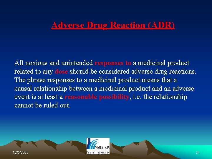 Adverse Drug Reaction (ADR) All noxious and unintended responses to a medicinal product related