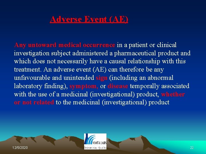 Adverse Event (AE) Any untoward medical occurrence in a patient or clinical investigation subject