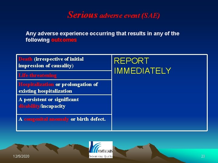 Serious adverse event (SAE) Any adverse experience occurring that results in any of the